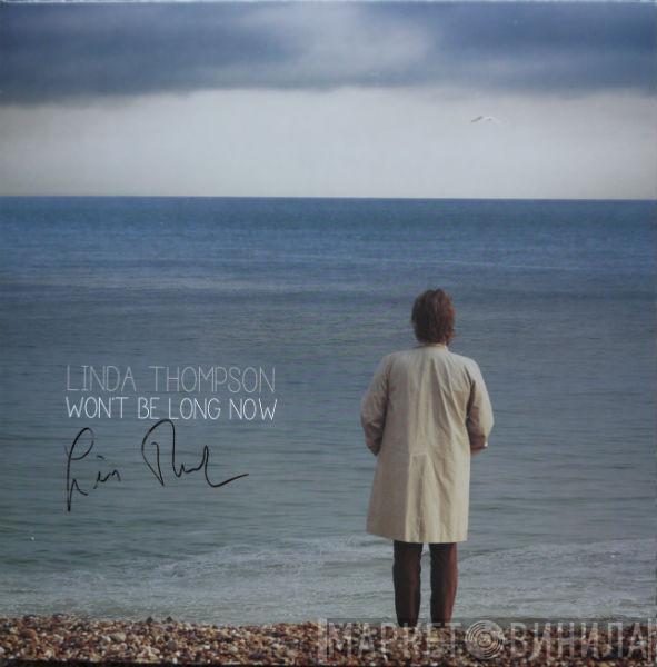 Linda Thompson - Won't Be Long Now