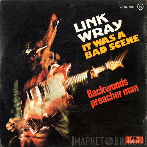 Link Wray - It Was A Bad Scene / Backwoods Preacher Man