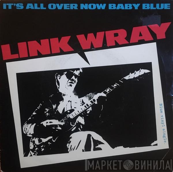 Link Wray - It's All Over Now Baby Blue