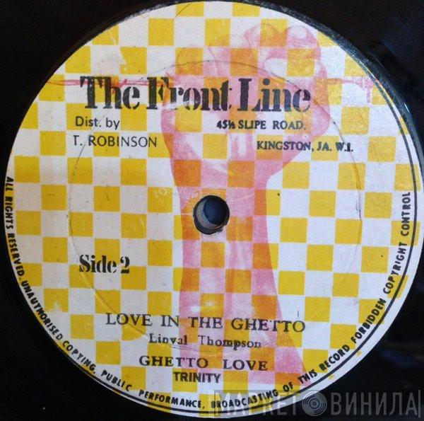 Linval Thompson, Trinity  - Love In The Ghetto / Ghetto Love