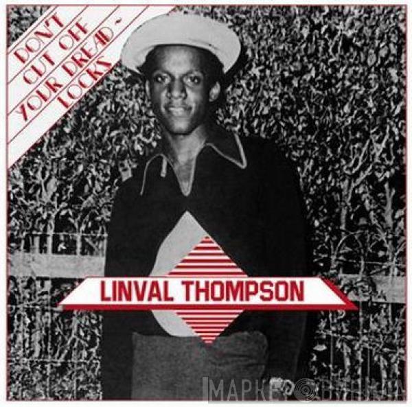  Linval Thompson  - Don't Cut Off Your Dreadlocks