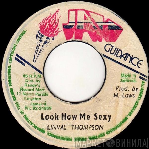  Linval Thompson  - Look How Me Sexy