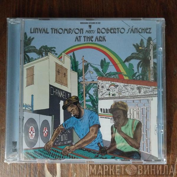 Linval Thompson, Roberto Sanchez - Linval Thompson Meets Roberto Sánchez At The Ark - Marijuana Sessions In Dub