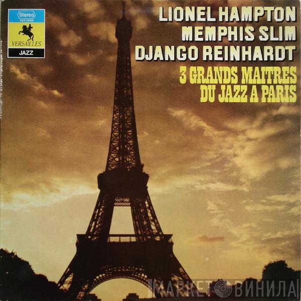, Lionel Hampton , Memphis Slim  Django Reinhardt  - 3 Grands Maîtres Du Jazz à Paris