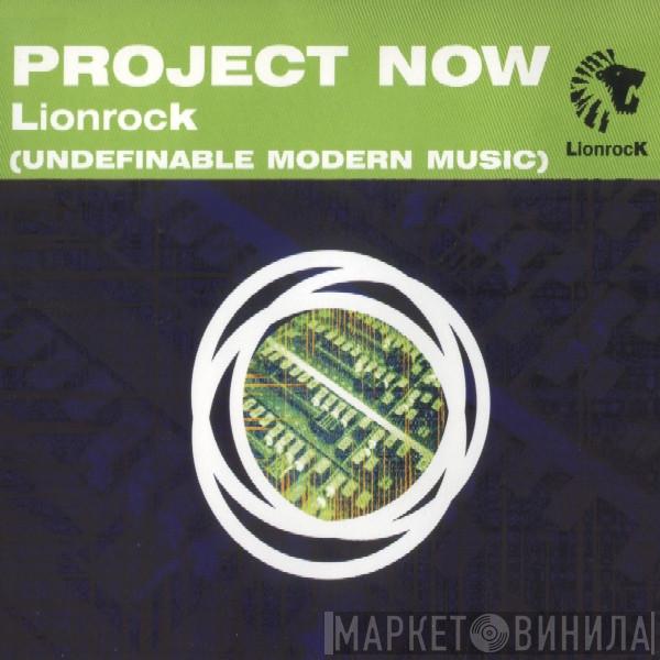 Lionrock - Project Now (Undefinable Modern Music)
