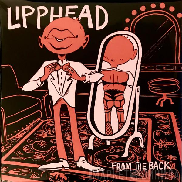 Lipphead - From the Back