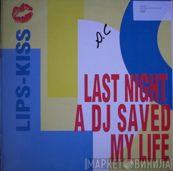 Lips-Kiss - Last Night A DJ Saved My Life