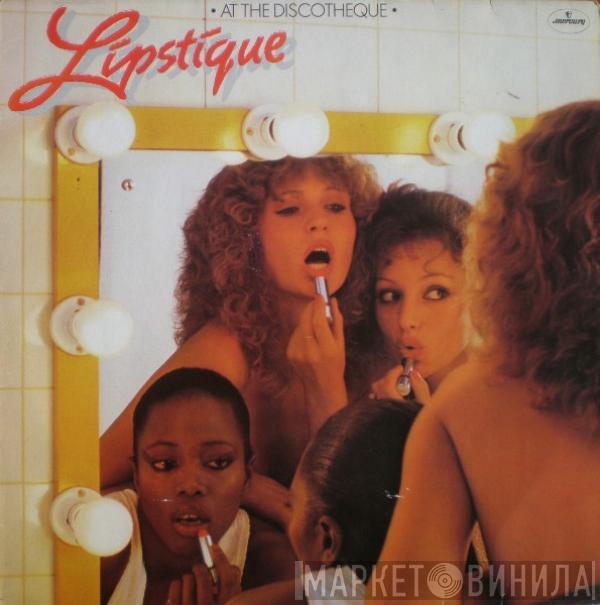 Lipstique  - At The Discotheque