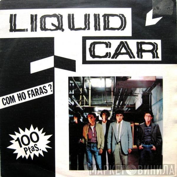 Liquid Car - Com Ho Faràs?