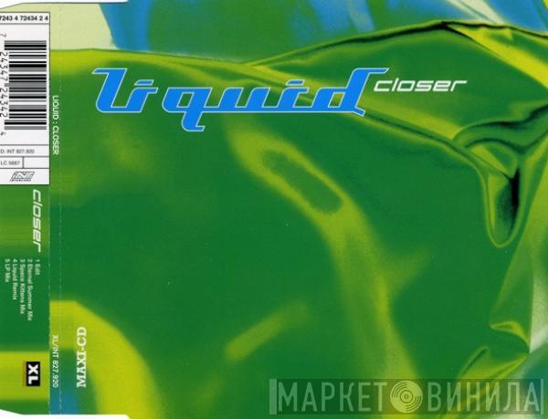  Liquid  - Closer