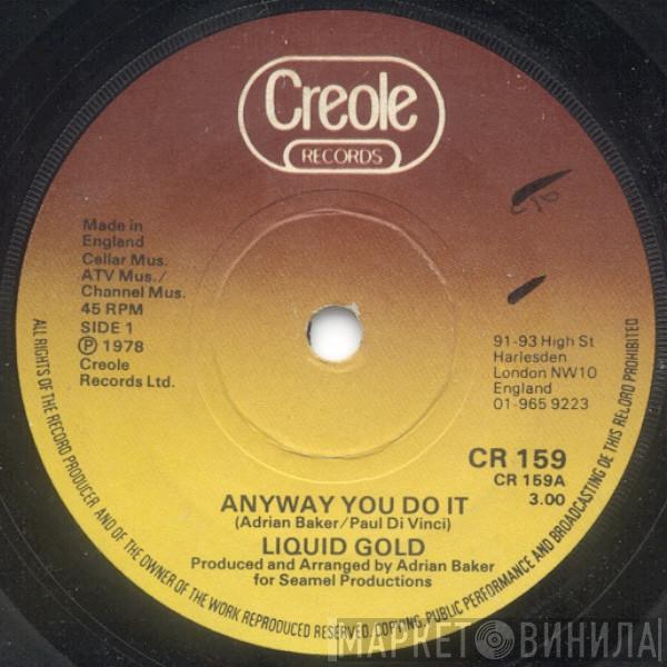 Liquid Gold - Anyway You Do It