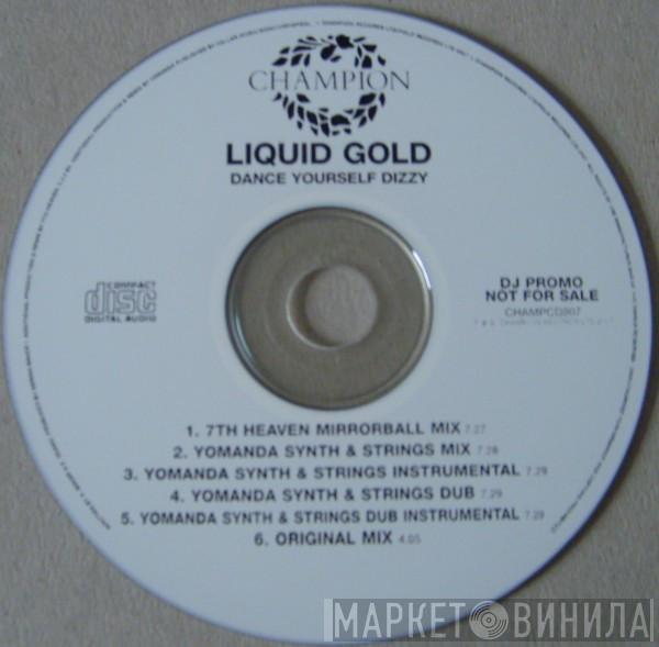  Liquid Gold  - Dance Yourself Dizzy