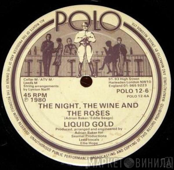 Liquid Gold - The Night, The Wine And The Roses