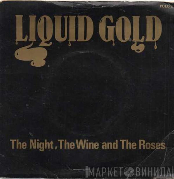 Liquid Gold - The Night, The Wine And The Roses