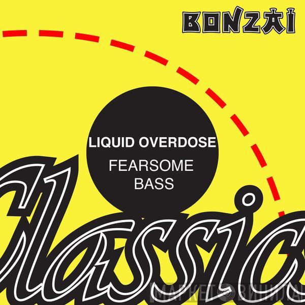  Liquid Overdose  - Fearsome Bass