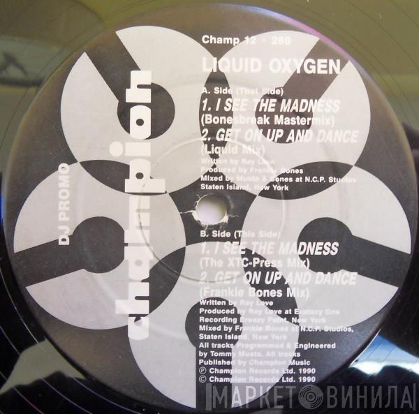  Liquid Oxygen  - I See The Madness / Get On Up And Dance