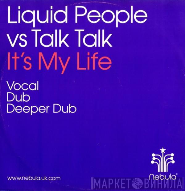 Liquid People, Talk Talk - It's My Life