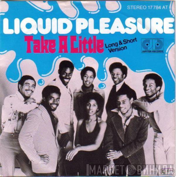 Liquid Pleasure - Take A Little