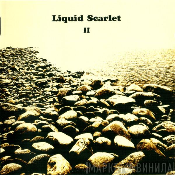 Liquid Scarlet - Liquid Scarlet II
