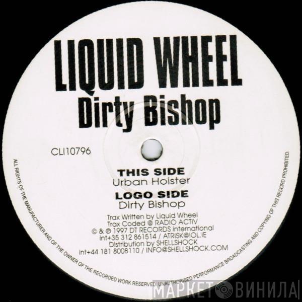 Liquid Wheel - Dirty Bishop