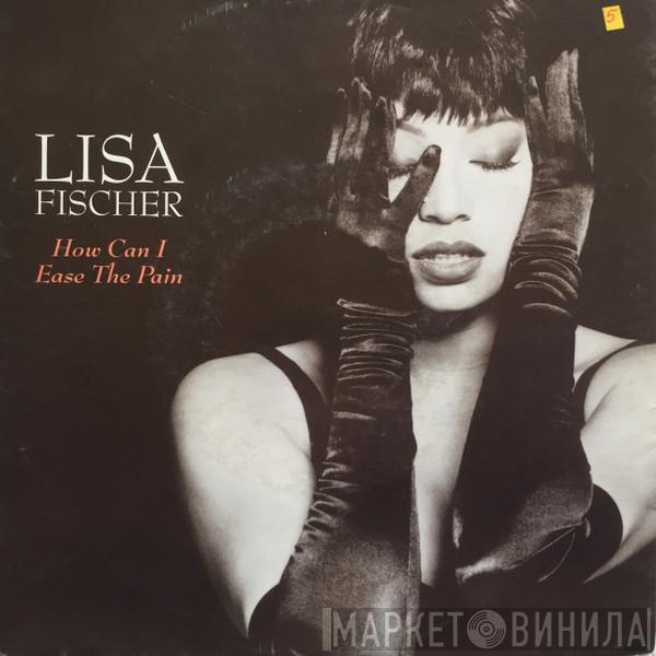 Lisa Fischer - How Can I Ease The Pain