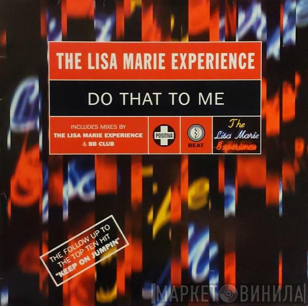 Lisa Marie Experience - Do That To Me