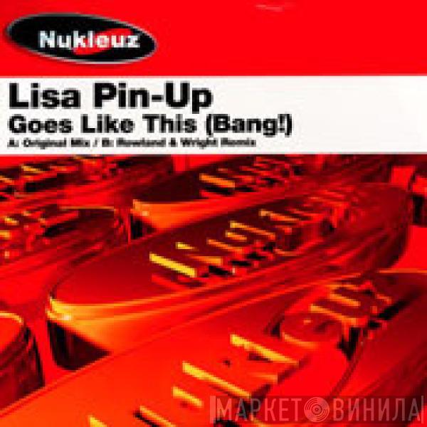 Lisa Pin-Up - Goes Like This (Bang!)