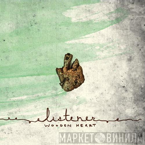  Listener  - Wooden Heart