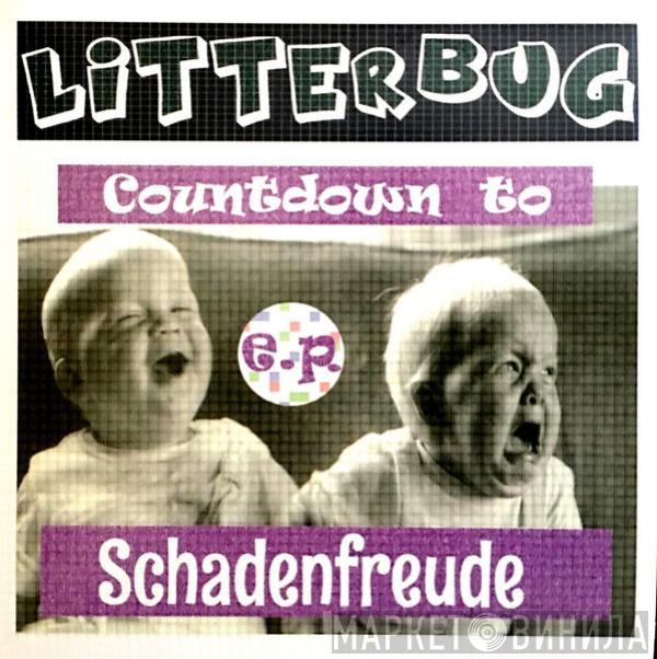  Litterbug  - Countdown To Schadenfreude