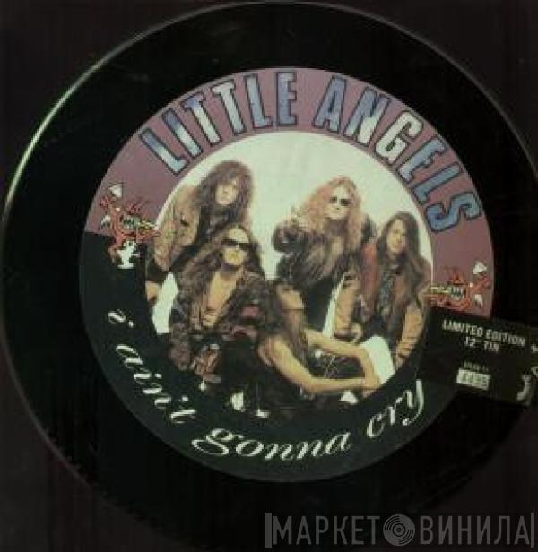 Little Angels - I Ain't Gonna Cry