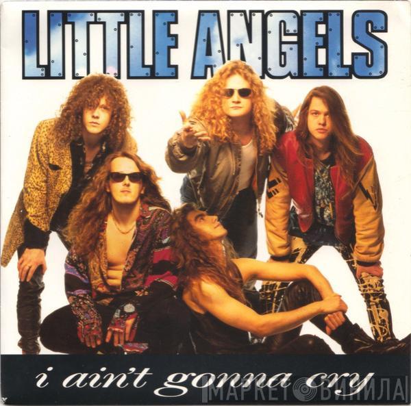 Little Angels - I Ain't Gonna Cry