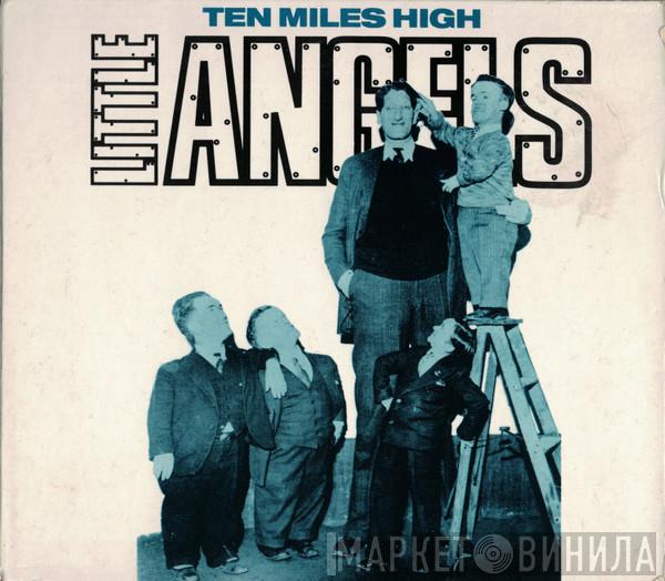 Little Angels - Ten Miles High