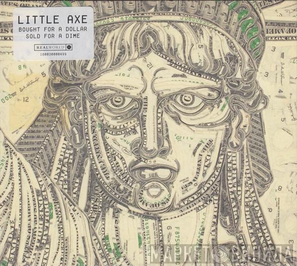 Little Axe - Bought For A Dollar/Sold For A Dime