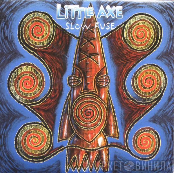 Little Axe - Slow Fuse