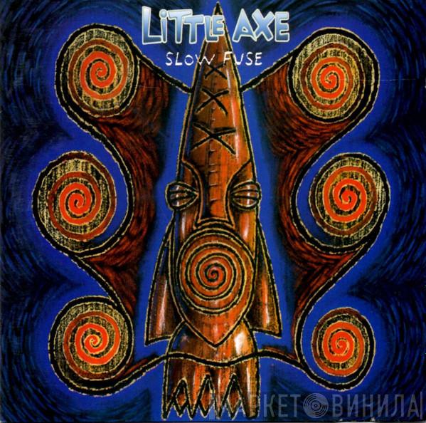 Little Axe - Slow Fuse