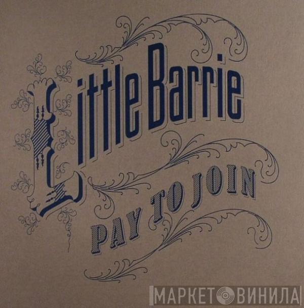 Little Barrie - Pay To Join