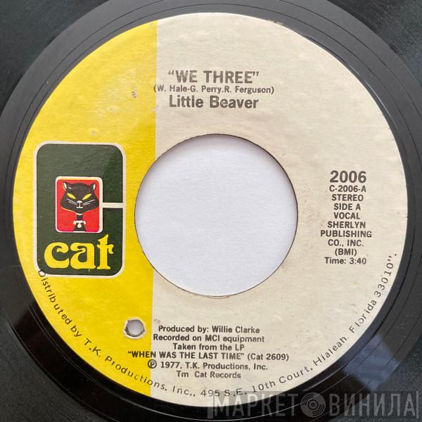  Little Beaver  - We Three / Listen To My Heartbeat