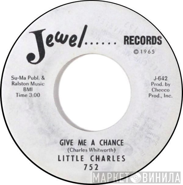 Little Charles - I Guess I'll Have To Take What's Left / Give Me A Chance