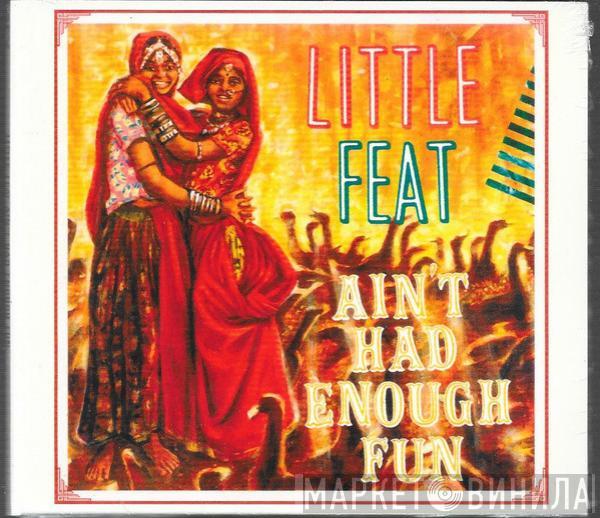 Little Feat - Ain't Had Enough Fun