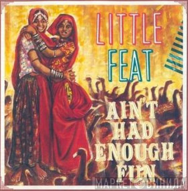 Little Feat - Ain't Had Enough Fun