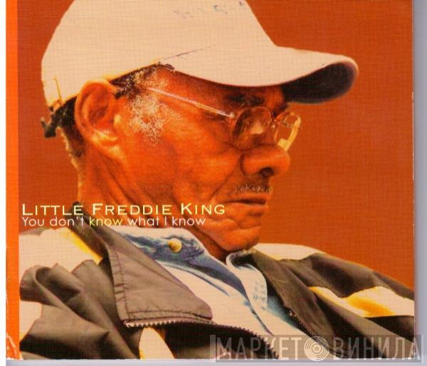 Little Freddie King - You Don't Know What I Know