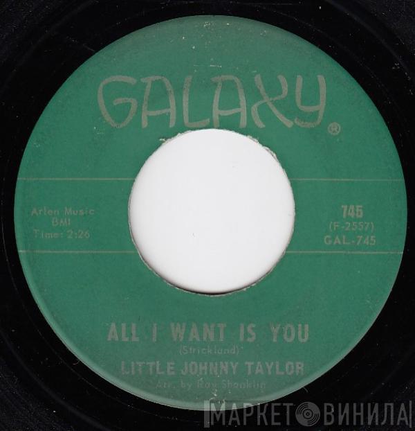 Little Johnny Taylor - All I Want Is You / My Love Is Real