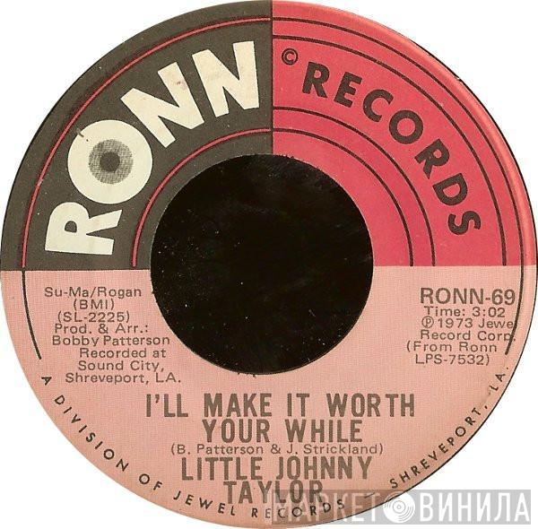 Little Johnny Taylor - I'll Make It Worth Your While / You're Not The Only One