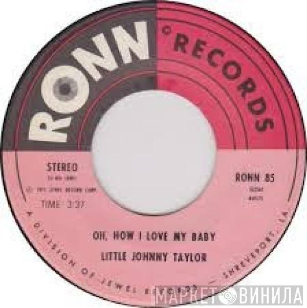 Little Johnny Taylor - Oh, How I Love My Baby / Found A New Love