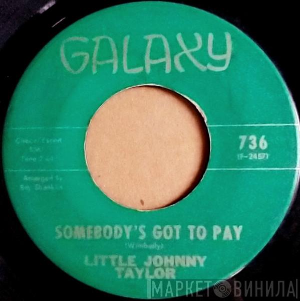 Little Johnny Taylor - Somebody's Got To Pay / Help Yourself