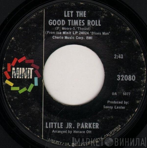 Little Junior Parker - Let The Good Times Roll / Worried Life Blues