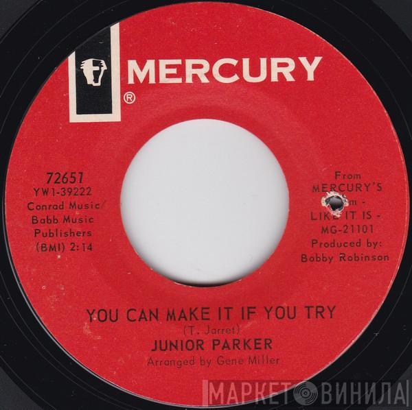 Little Junior Parker - You Can Make It If You Try  / (Ooh Wee Baby) That's The Way You Make Me Feel