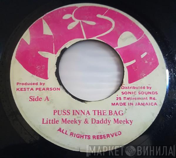 Little Meeky, Daddy Meeky - Puss Inna The Bag