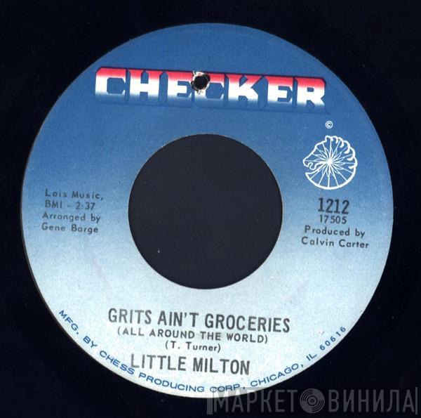  Little Milton  - Grits Ain't Groceries (All Around The World) / I Can't Quit You Baby