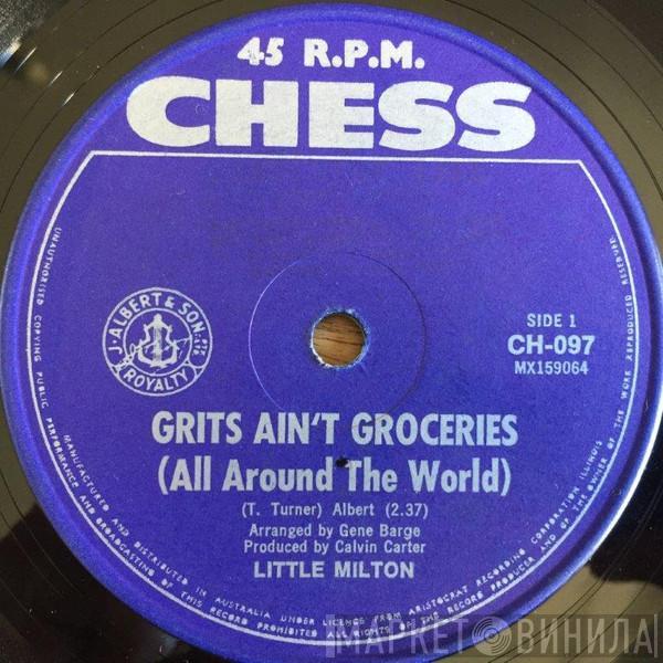  Little Milton  - Grits Ain't Groceries (All Around The World) / I Can't Quit You Baby